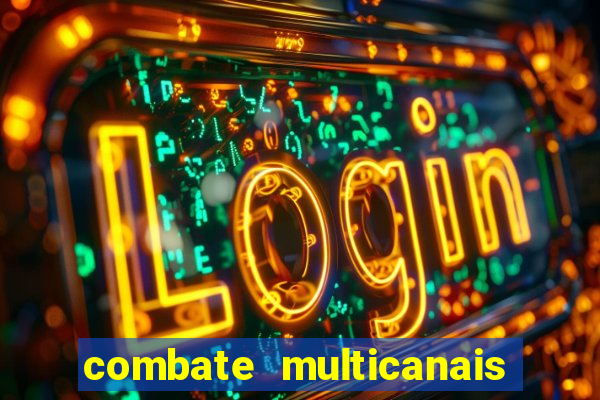 combate multicanais ao vivo